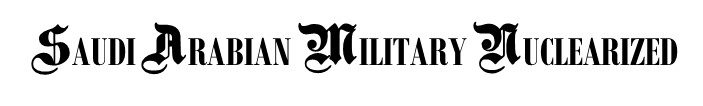 SAUDI ARABIAN MILITARY NUCLEARIZED